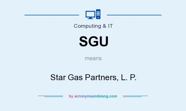 What does SGU mean? It stands for Star Gas Partners, L. P.