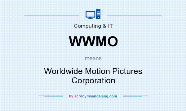 What does WWMO mean? It stands for Worldwide Motion Pictures Corporation