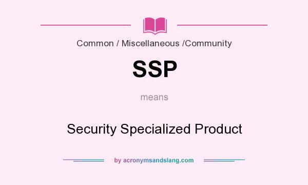 What does SSP mean? It stands for Security Specialized Product