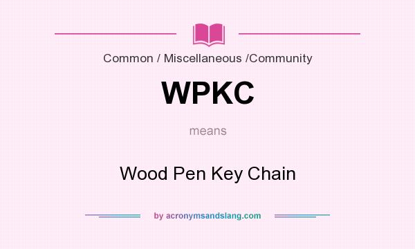 What does WPKC mean? It stands for Wood Pen Key Chain