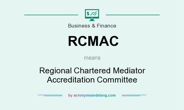 What does RCMAC mean? It stands for Regional Chartered Mediator Accreditation Committee