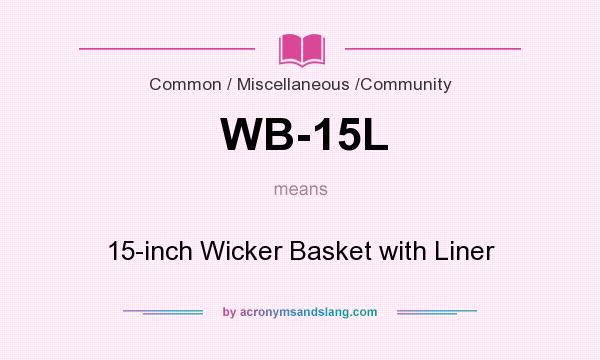 What does WB-15L mean? It stands for 15-inch Wicker Basket with Liner