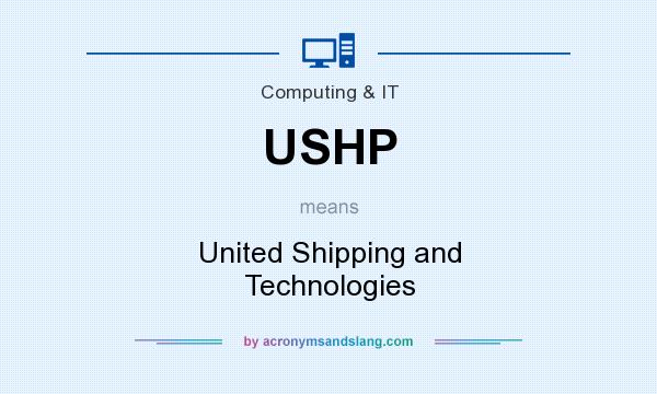 What does USHP mean? It stands for United Shipping and Technologies