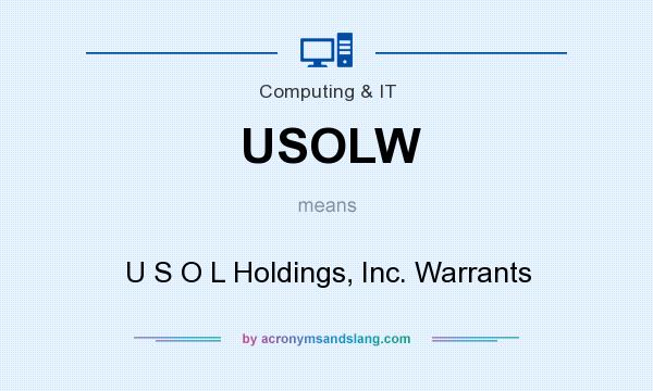 What does USOLW mean? It stands for U S O L Holdings, Inc. Warrants