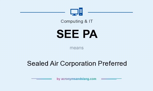 What does SEE PA mean? It stands for Sealed Air Corporation Preferred