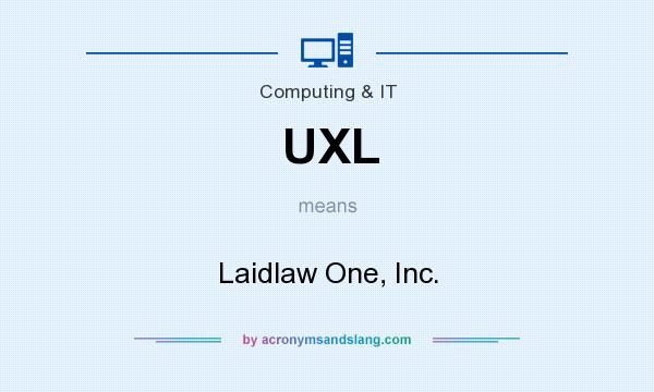 What does UXL mean? It stands for Laidlaw One, Inc.