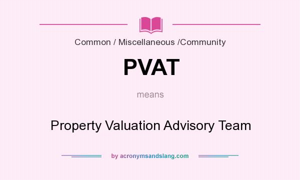 What does PVAT mean? It stands for Property Valuation Advisory Team