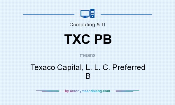 What does TXC PB mean? It stands for Texaco Capital, L. L. C. Preferred B