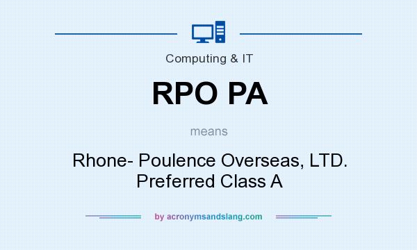 What does RPO PA mean? It stands for Rhone- Poulence Overseas, LTD. Preferred Class A