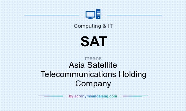 What does SAT mean? It stands for Asia Satellite Telecommunications Holding Company