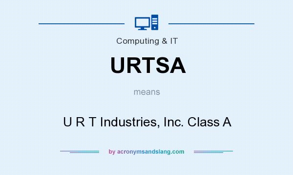 What does URTSA mean? It stands for U R T Industries, Inc. Class A