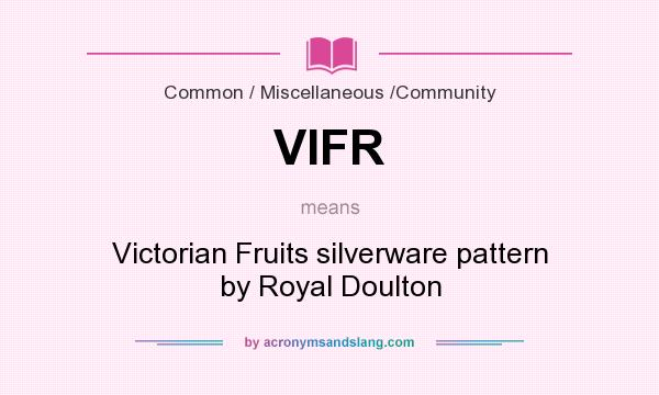 What does VIFR mean? It stands for Victorian Fruits silverware pattern by Royal Doulton