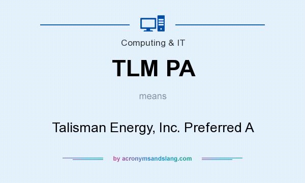 What does TLM PA mean? It stands for Talisman Energy, Inc. Preferred A