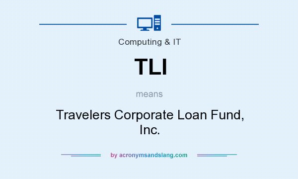 What does TLI mean? It stands for Travelers Corporate Loan Fund, Inc.