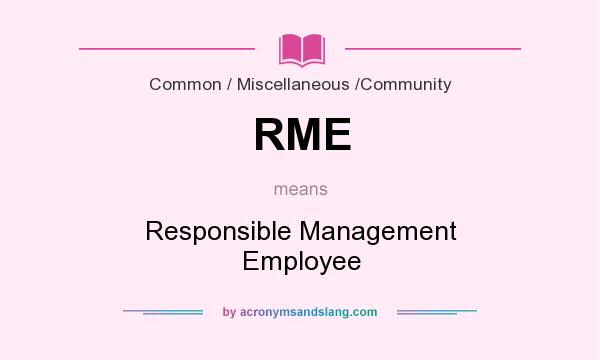What does RME mean? It stands for Responsible Management Employee