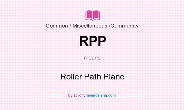 What does RPP mean? It stands for Roller Path Plane