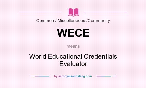 What does WECE mean? It stands for World Educational Credentials Evaluator