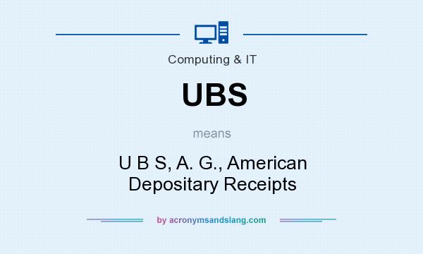 What does UBS mean? It stands for U B S, A. G., American Depositary Receipts