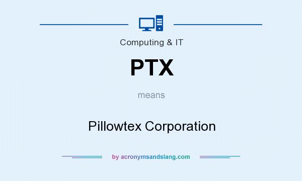 What does PTX mean? It stands for Pillowtex Corporation