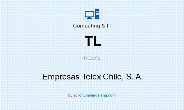 What does TL mean? It stands for Empresas Telex Chile, S. A.