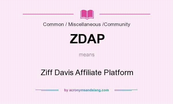 What does ZDAP mean? It stands for Ziff Davis Affiliate Platform