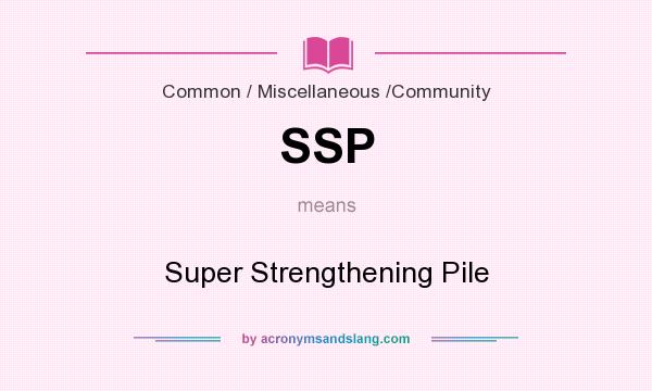 What does SSP mean? It stands for Super Strengthening Pile