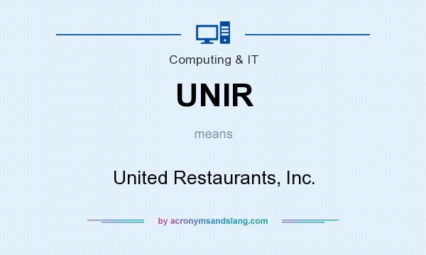 What does UNIR mean? It stands for United Restaurants, Inc.