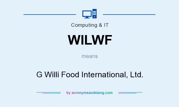 What does WILWF mean? It stands for G Willi Food International, Ltd.