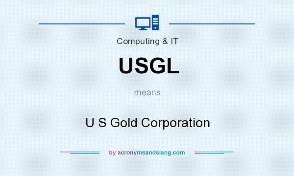 What does USGL mean? It stands for U S Gold Corporation