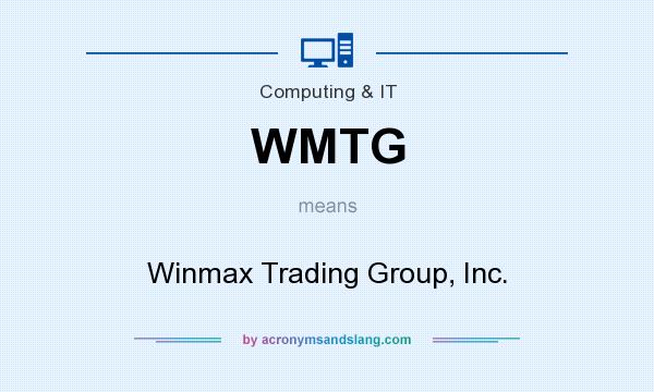 What does WMTG mean? It stands for Winmax Trading Group, Inc.
