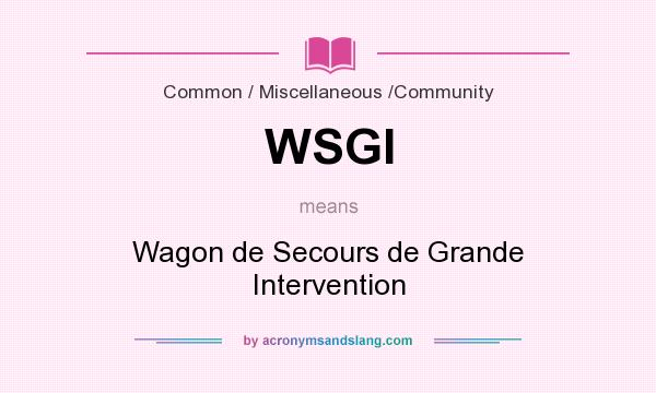 What does WSGI mean? It stands for Wagon de Secours de Grande Intervention