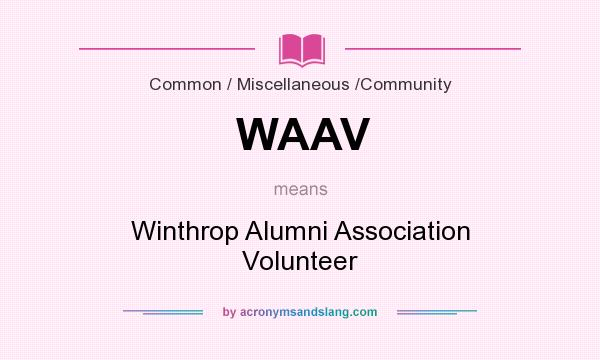 What does WAAV mean? It stands for Winthrop Alumni Association Volunteer