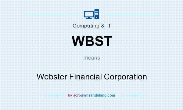 What does WBST mean? It stands for Webster Financial Corporation