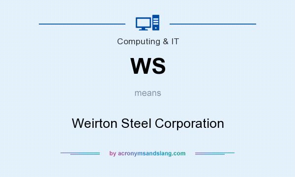 What does WS mean? It stands for Weirton Steel Corporation