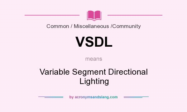 What does VSDL mean? It stands for Variable Segment Directional Lighting