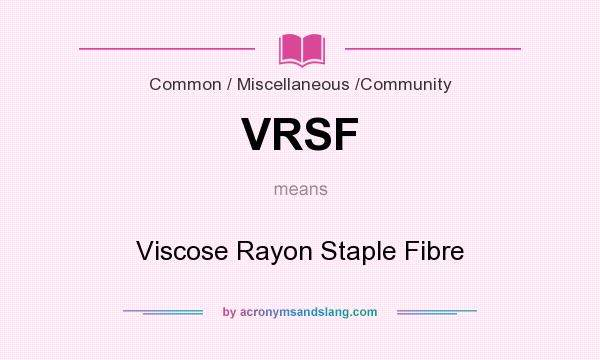 What does VRSF mean? It stands for Viscose Rayon Staple Fibre