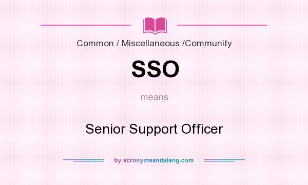 What does SSO mean? It stands for Senior Support Officer