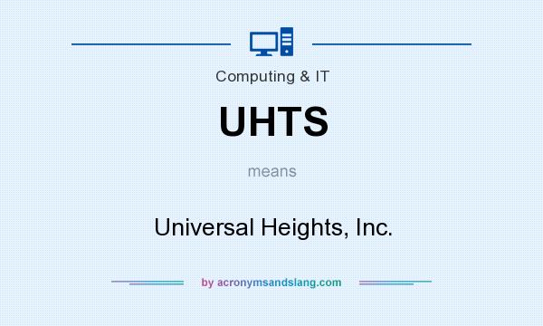What does UHTS mean? It stands for Universal Heights, Inc.
