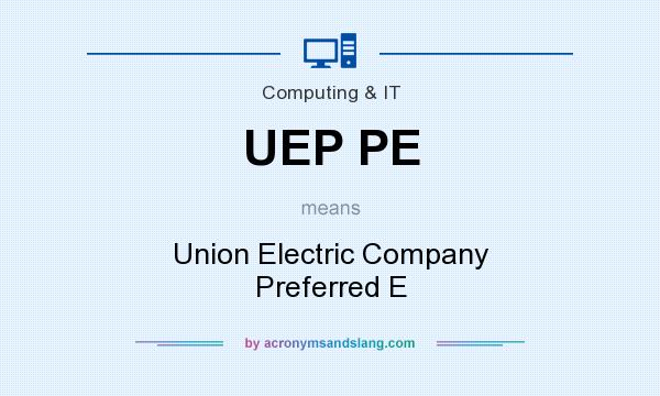 What does UEP PE mean? It stands for Union Electric Company Preferred E