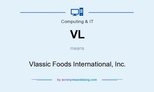 What does VL mean? It stands for Vlassic Foods International, Inc.