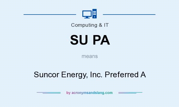 What does SU PA mean? It stands for Suncor Energy, Inc. Preferred A