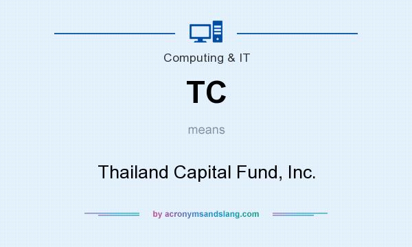 What does TC mean? It stands for Thailand Capital Fund, Inc.