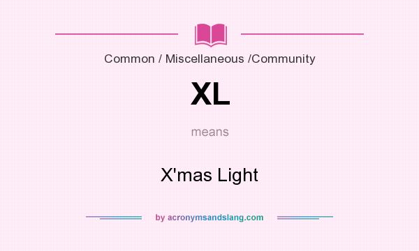 What does XL mean? It stands for X`mas Light