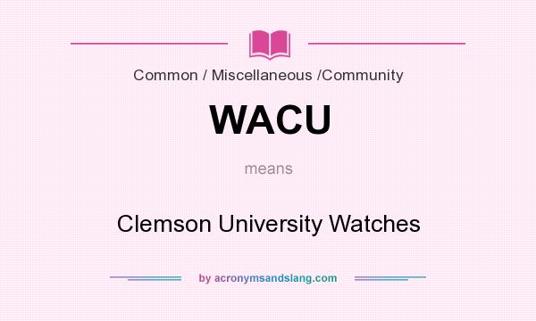 What does WACU mean? It stands for Clemson University Watches