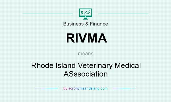 What does RIVMA mean? It stands for Rhode Island Veterinary Medical ASssociation