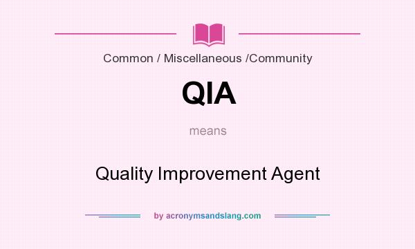 What does QIA mean? It stands for Quality Improvement Agent