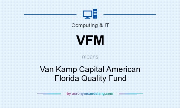 What does VFM mean? It stands for Van Kamp Capital American Florida Quality Fund