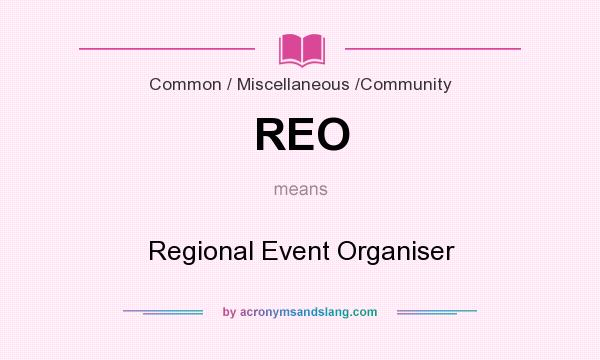 What does REO mean? It stands for Regional Event Organiser