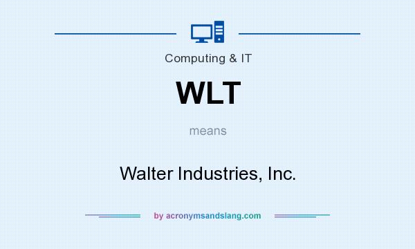 What does WLT mean? It stands for Walter Industries, Inc.