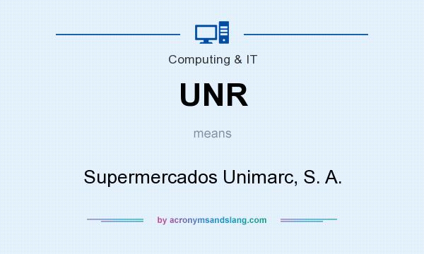 What does UNR mean? It stands for Supermercados Unimarc, S. A.